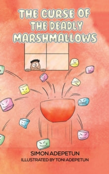 The Curse of The Deadly Marshmallows by Simon Adepetun - Afrori Books LTD