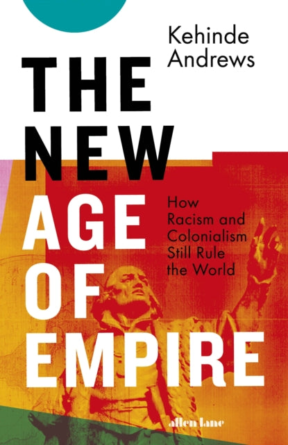 The New Age of Empire by Kehinde Andrews - Afrori Books LTD