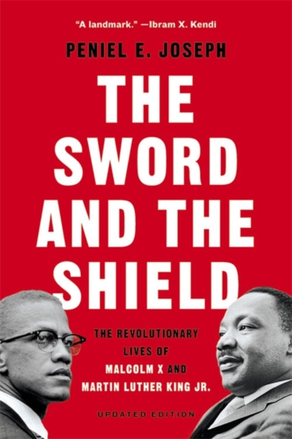The Sword and the Shield : The Revolutionary Lives of Malcolm X and Martin Luther King Jr. by Peniel Joseph - Afrori Books LTD