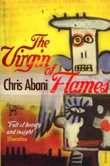 The Virgin of Flames by Chris Abani - Afrori Books LTD