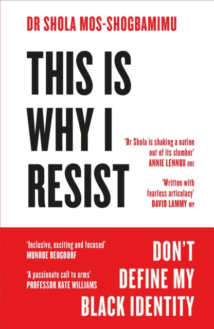 This is Why I Resist : Don't Define My Black Identity by Dr Shola Mos-Shogbamimu - Afrori Books LTD