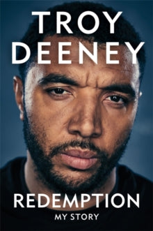 Troy Deeney: Redemption : My Story by Troy Deeney - Afrori Books LTD