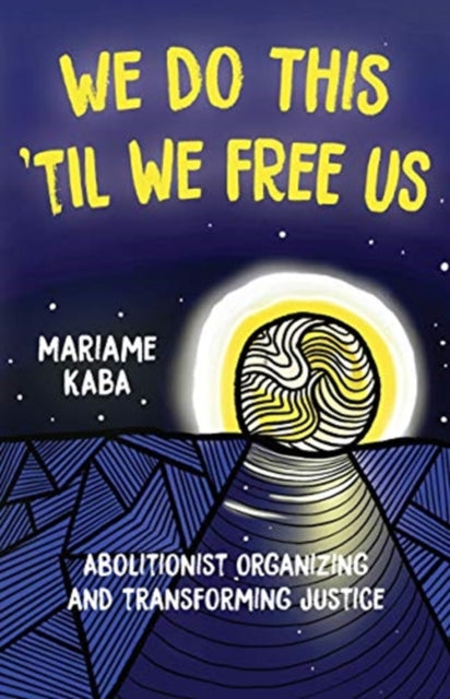 We Do This 'Til We Free Us by Mariame Kaba - Afrori Books LTD