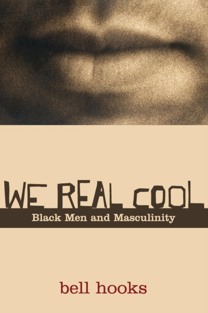 We Real Cool: Black Men and Masculinity by bell hooks - Afrori Books LTD