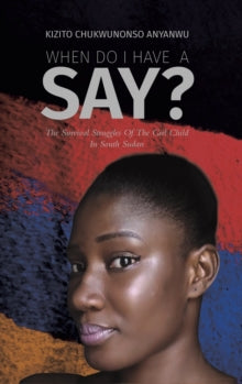 When Do I Have a Say? by Kizito Chukwunonso Anyanwu - Afrori Books LTD