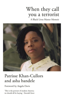 When They Call You a Terrorist : A Black Lives Matter Memoir by Patrisse Khan-Cullors (Author) , asha bandele (Author) , Angela Davis (Foreword By) - Afrori Books LTD