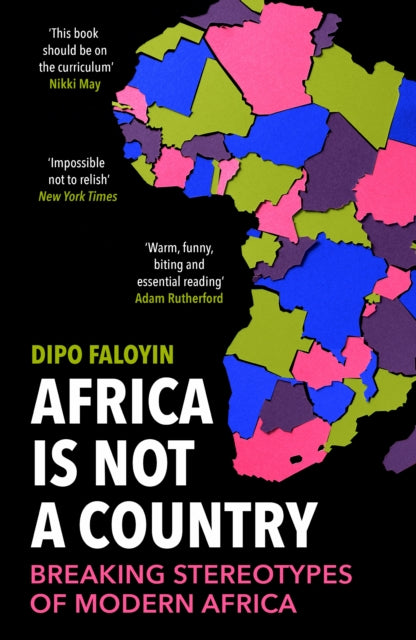 Africa Is Not A Country : Breaking Stereotypes of Modern Africa by Dipo Faloyin - Afrori Books LTD