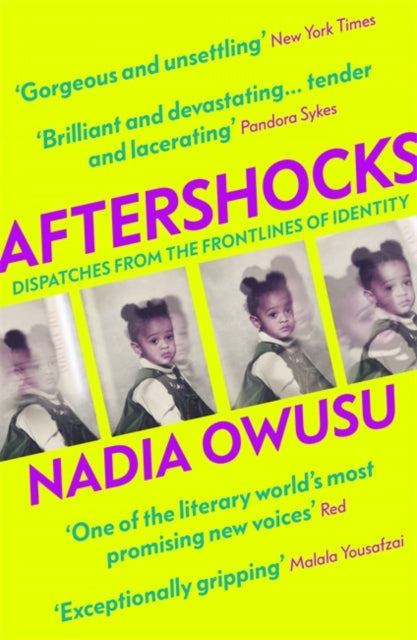 Aftershocks : Dispatches from the Frontlines of Identity by Nadia Owusu - Afrori Books LTD