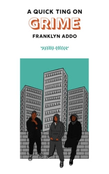 A Quick Ting On Grime by Franklyn Addo Published:14 Sept 2024 - Afrori Books LTD