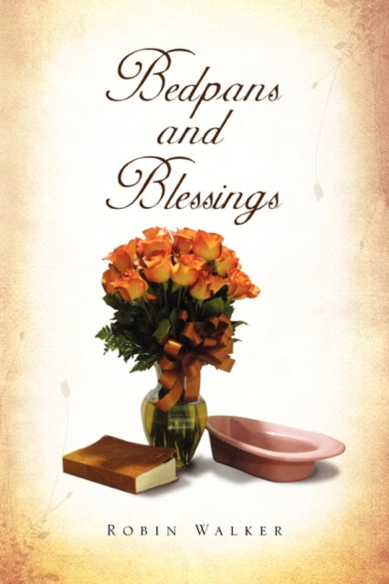 Bedpans and Blessings by Robin Walker - Afrori Books LTD