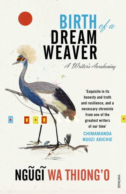 Birth of a Dream Weaver : A Writer's Awakening by Ngugi wa Thiong'o - Afrori Books LTD