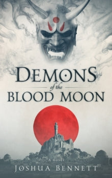 Demons of the blood moon by Joshua Bennett - Afrori Books LTD