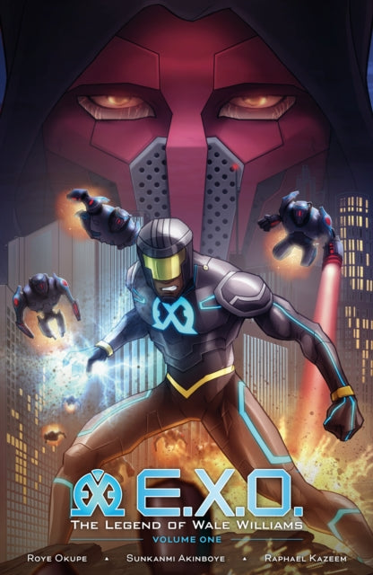E.x.o.: The Legend Of Wale Williams Volume 1 by Roye Okupe