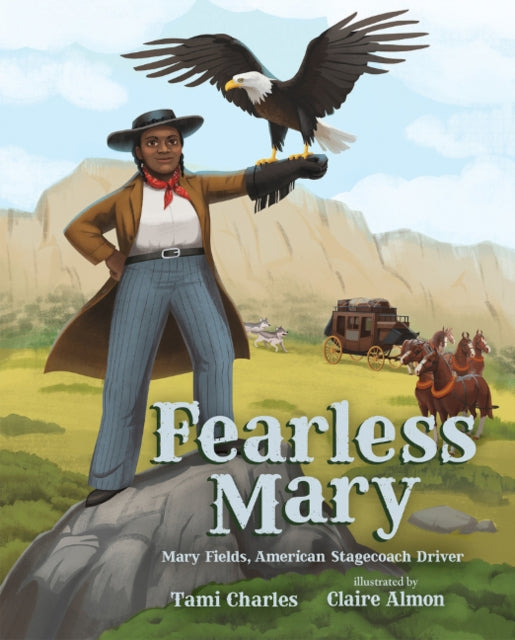 Fearless Mary : Mary Fields, American Stagecoach Driver by Tami Charles - Afrori Books LTD