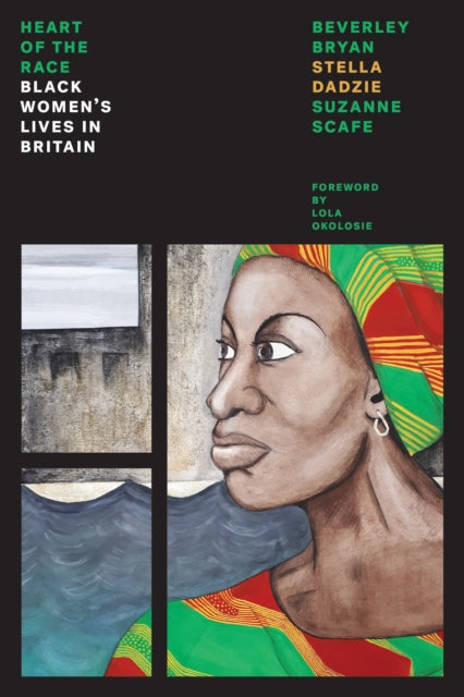 Heart Of The Race : Black Women's Lives in Britain by Beverley Bryan - Afrori Books LTD
