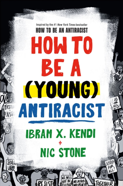 How to Be a (Young) Antiracist by Ibram X. Kendi and Nic Stone - Afrori Books LTD