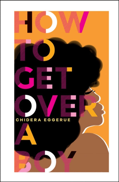 How To Get Over A Boy by Chidera Eggerue - Afrori Books LTD