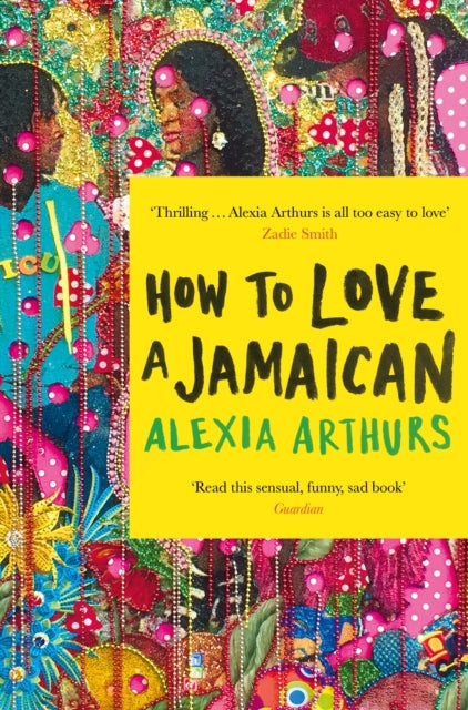How to Love a Jamaican by Alexia Arthurs - Afrori Books LTD