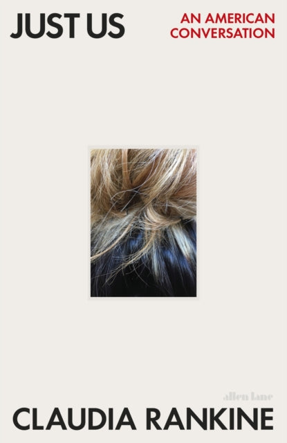 Just Us : An American Conversation by Claudia Rankine - Afrori Books LTD