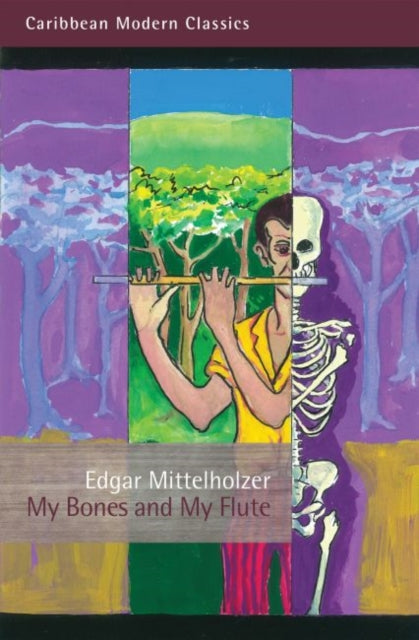 My Bones and My Flute by Edgar Mittelholzer - Afrori Books LTD