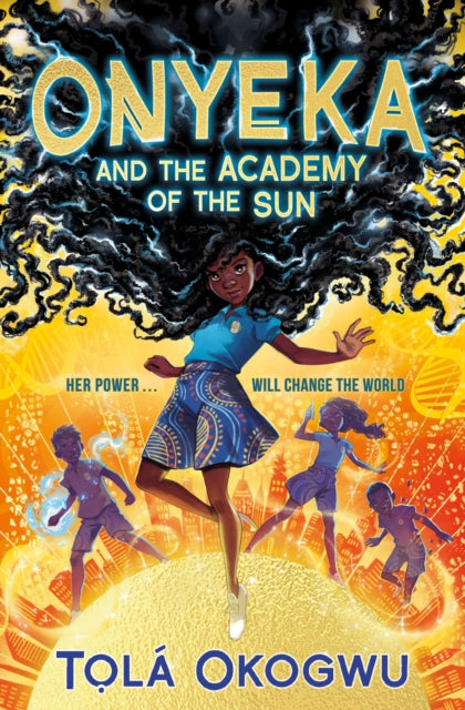 Onyeka and the Academy of the Sun by Tola Okogwu - Afrori Books LTD