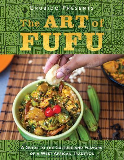 The Art of Fufu : A Guide to the Culture and Flavors of a West African Tradition by Grubido - Afrori Books LTD