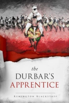 The Durbar's Apprentice by Remington Blackstaff - Afrori Books LTD