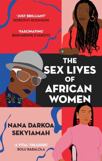 The Sex Lives of African Women by Nana Darkoa Sekyiamah - Afrori Books LTD