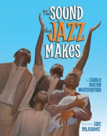 The Sound That Jazz Makes by Carole Boston Weatherford - Afrori Books LTD