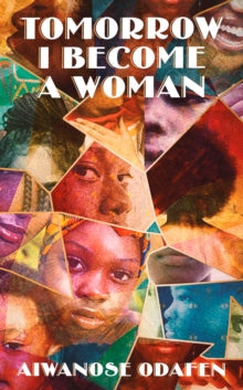 Tomorrow I Become a Woman by Aiwanose Odafen - Afrori Books LTD