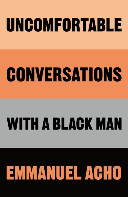 Uncomfortable Conversations with a Black Man by Emmanuel Acho - Afrori Books LTD