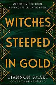 Witches Steeped in Gold by Ciannon Smart - Afrori Books LTD