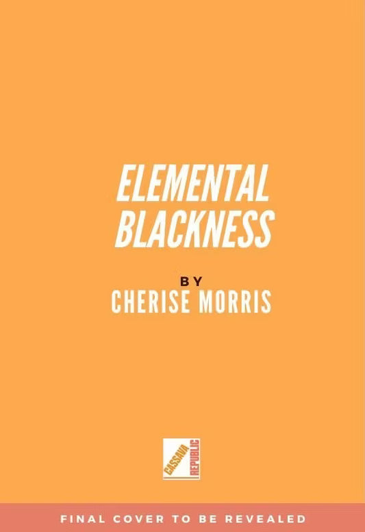 Elemental Blackness : Black Liberation and the Natural World by Cherise Morris