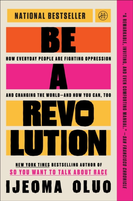 Be a Revolution : How Everyday People Are Fighting Oppression and Changing the World—and How You Can, Too - 9780063140196