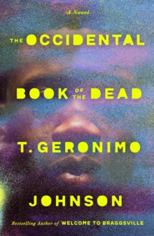 The Occidental Book of the Dead : A Novel by T.Geronimo Johnson   Published: 6 October 2026