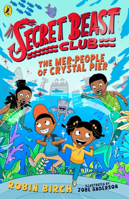 Secret Beast Club: The Mer-People of Crystal Pier - 9780241573525