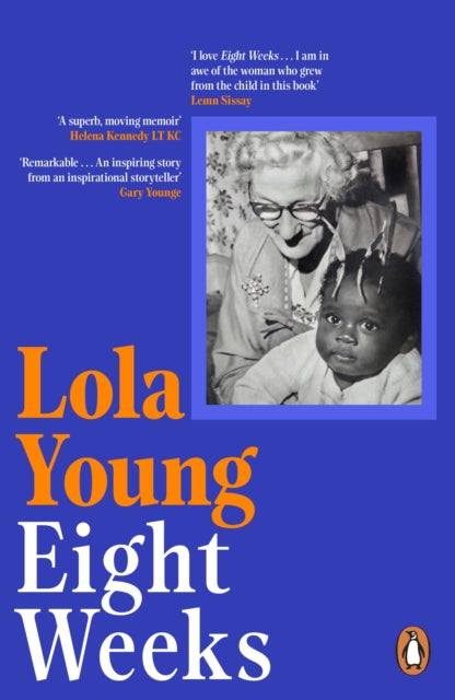 Eight Weeks : Looking Back, Moving Forwards, Defying the Odds by Baroness Lola Young     Published: 2nd Oct 2025.