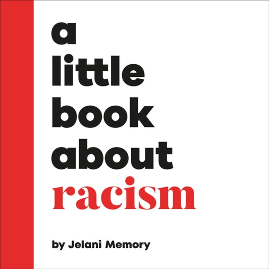 A Little Book About Racism by Jelani Memory  PUBLISHED: 13th March 2025