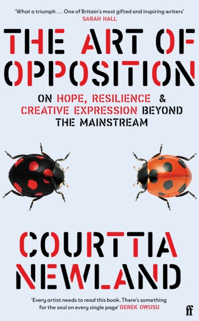 The Art of Opposition : On Hope, Resilience and Creative Expression Beyond the Mainstream - 9780571393343