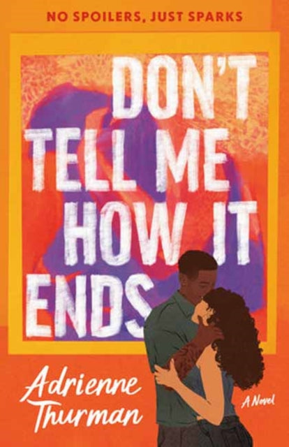 Don't Tell Me How It Ends : A Novel - 9780593978986
