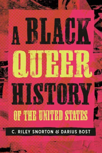 A Black Queer History of the United States by C.Riley Snorton and Darius Bost