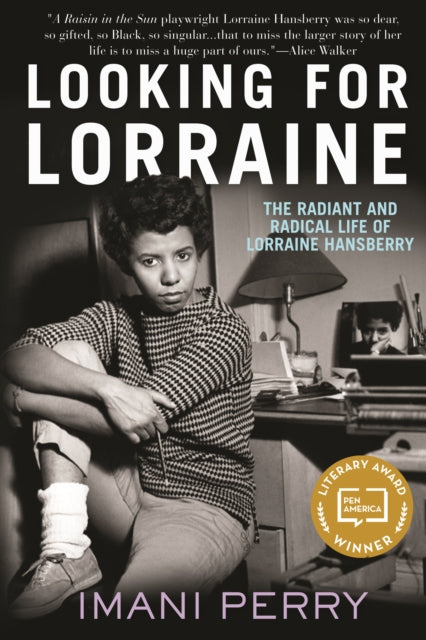 Looking for Lorraine : The Radiant and Radical Life of Lorraine Hansberry by Imani Perry