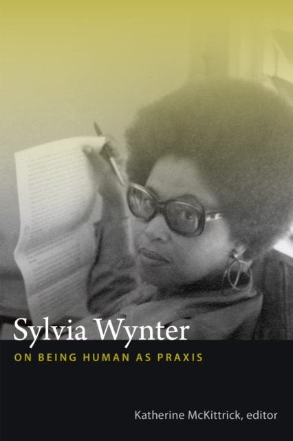 Sylvia Wynter : On Being Human As Praxis - 9780822358343