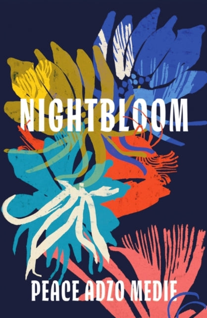 Nightbloom  by Peace Adzo Medie - Afrori Books LTD