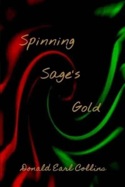 Spinning Sage's Gold : Allegories on the Western-Dominated Present and a Possible Post-Western Future by Donald Earl Collins
