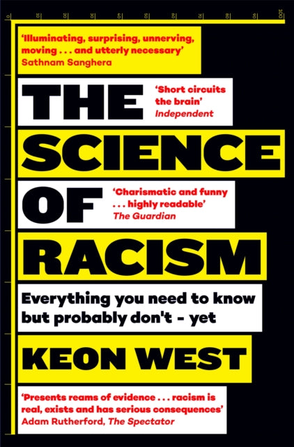 The Science of Racism : Everything you need to know but probably don't - yet by Keon West