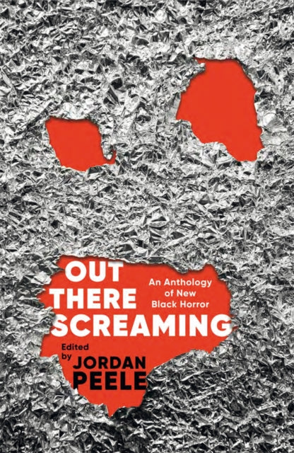 Out There Screaming : An Anthology of New Black Horror by Jordan Peele