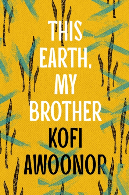 This Earth, My Brother. Kofi Awoonor