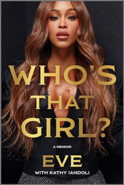 Who's That Girl?  A Memoir by Eve with Kathy Iandoli Published:26 Sep 2024