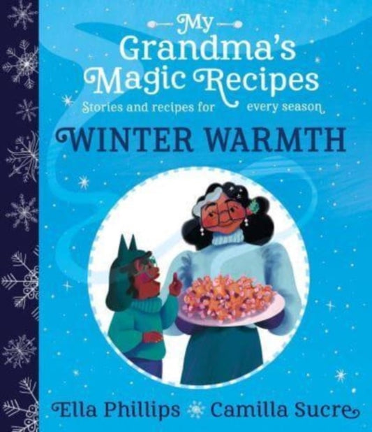 My Grandma's Magic Recipes: Winter Warmth by Ella Phillips